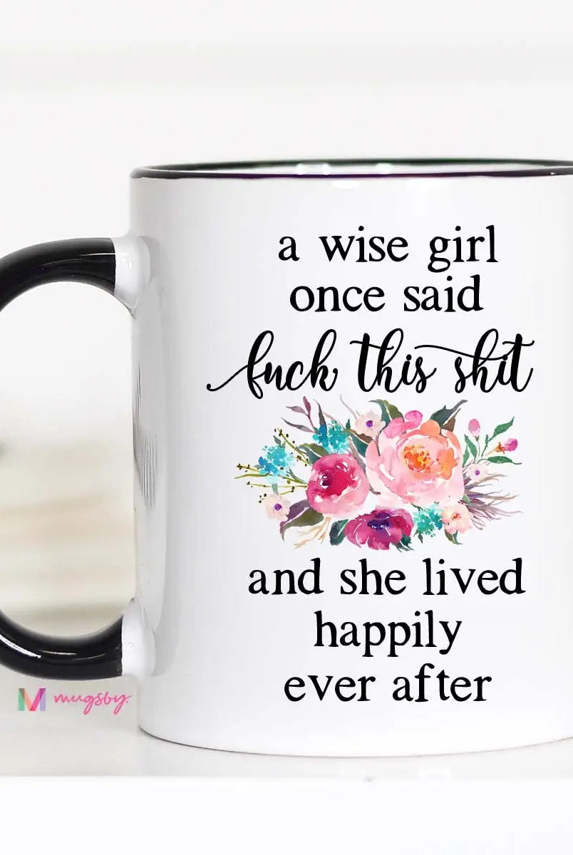 A Wise Girl Once Said Mug-Mugs-Dear Me Southern Boutique, located in DeRidder, Louisiana
