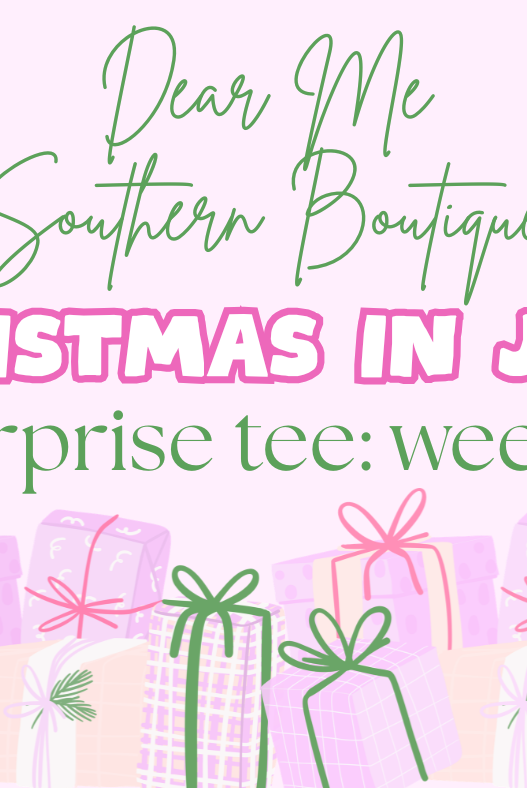 Christmas In July Surprise Tee Week 1-Dear Me Southern Boutique, located in DeRidder, Louisiana
