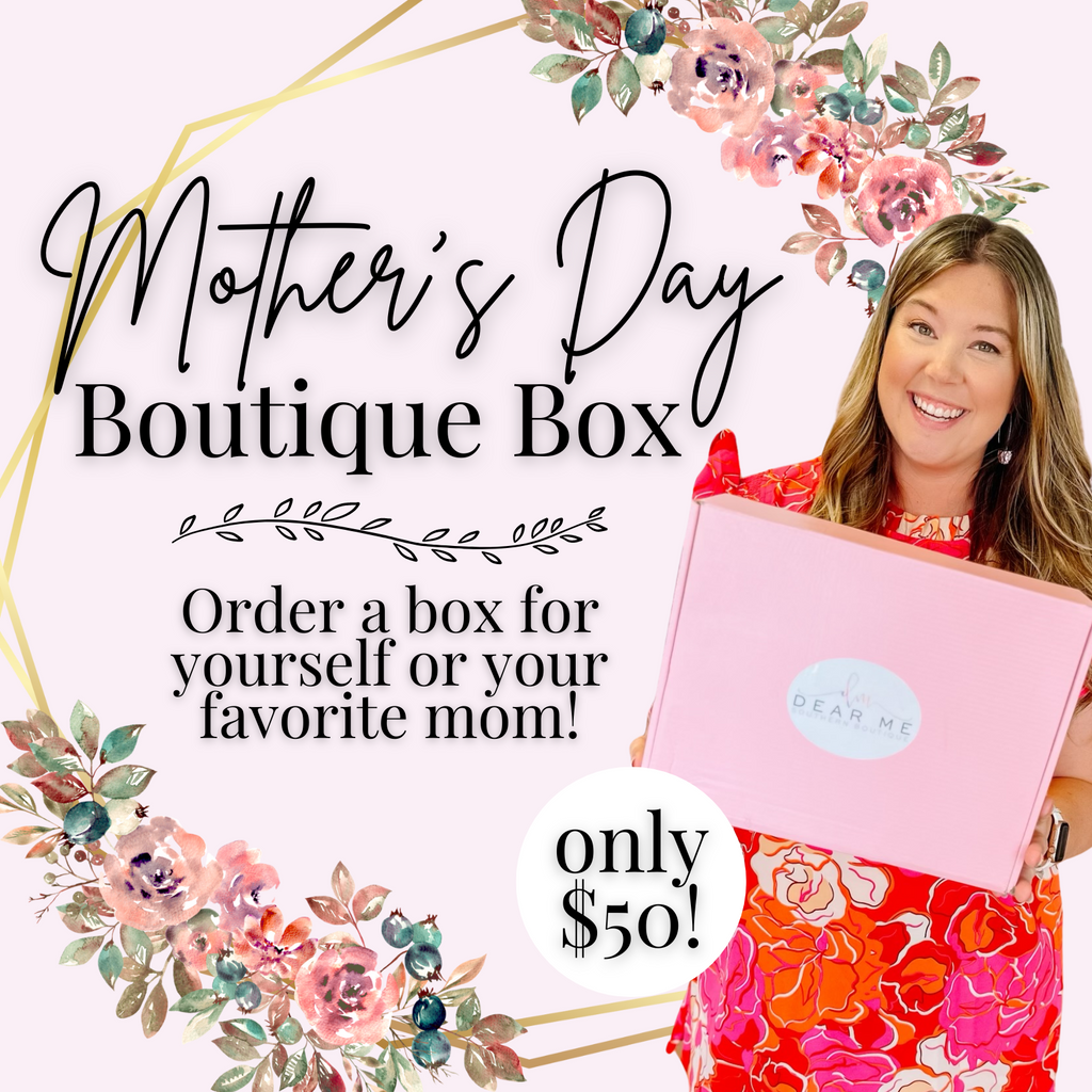 Mother's Day Boutique Box-Dear Me Southern Boutique, located in DeRidder, Louisiana