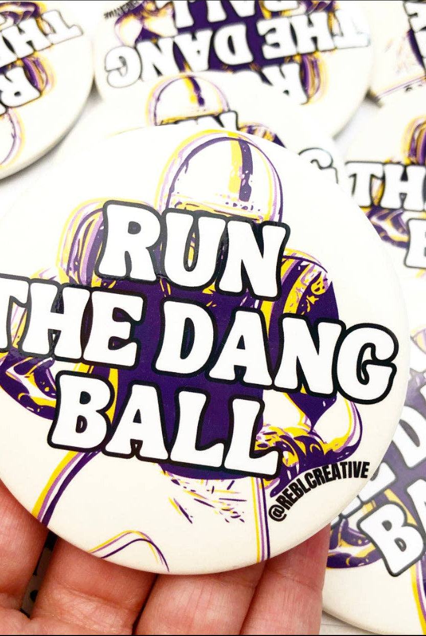 Run The Dang Ball - Purple and Yellow - Game Day Button-Dear Me Southern Boutique, located in DeRidder, Louisiana