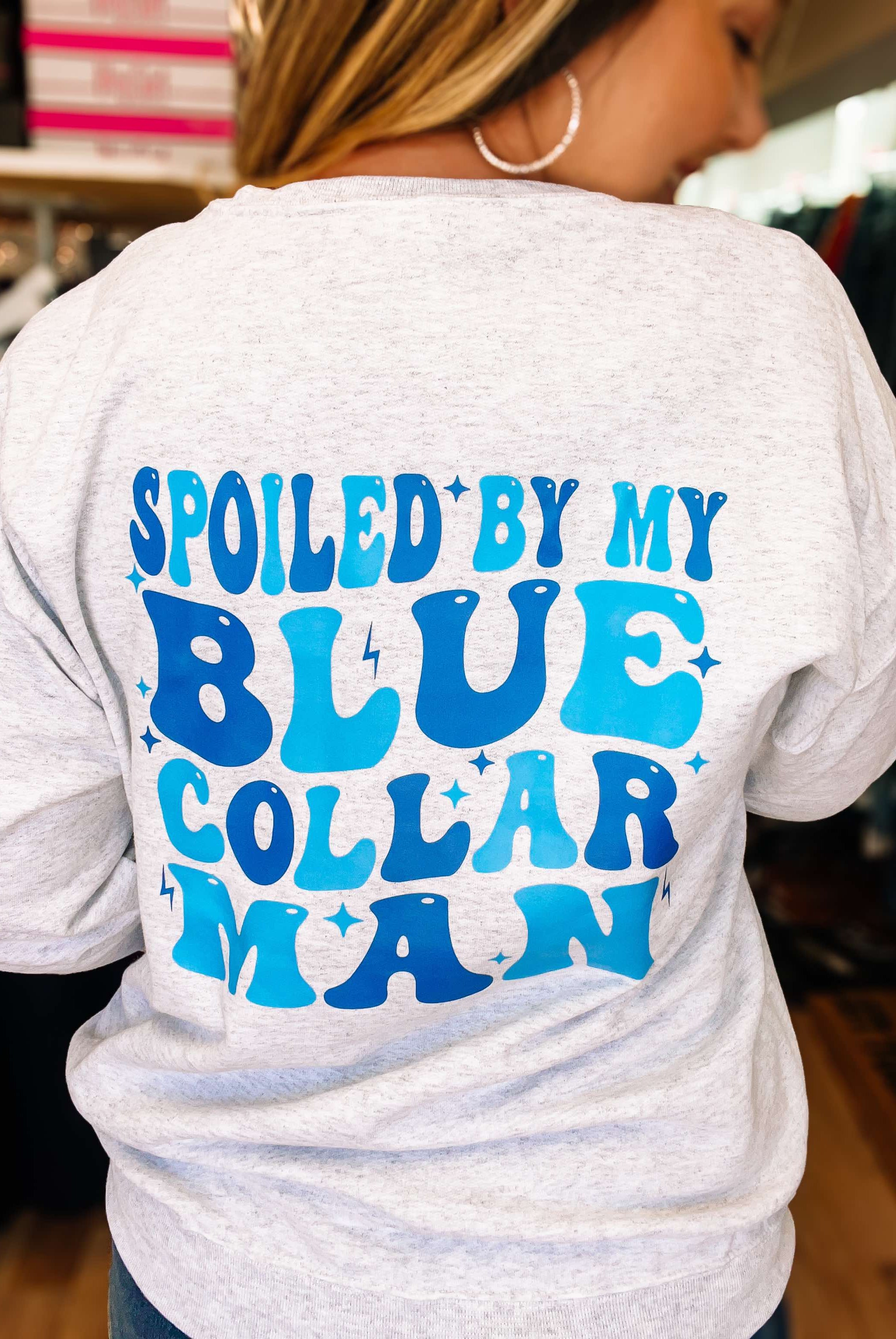 Spoiled Blue Collar Wife Sweatshirt-Graphic Tops-Dear Me Southern Boutique, located in DeRidder, Louisiana