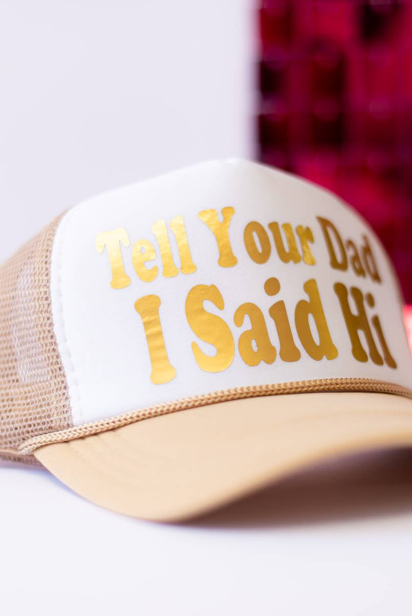 Tell Your Dad I Said Hi Trucker Hat-Trucker Hats-Dear Me Southern Boutique, located in DeRidder, Louisiana