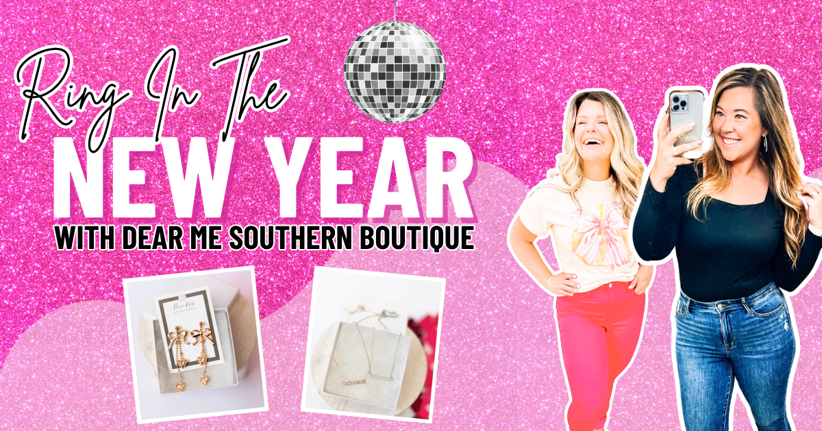 Promotional banner that says Ring In The New Year with Dear Me Southern Boutique against a pink glitter background. Cutouts of models wearing New Years clothing. | DeRidder, LA