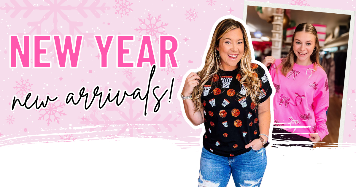 New Year, New Arrivals | Dear Me Southern Boutique | DeRidder, LA