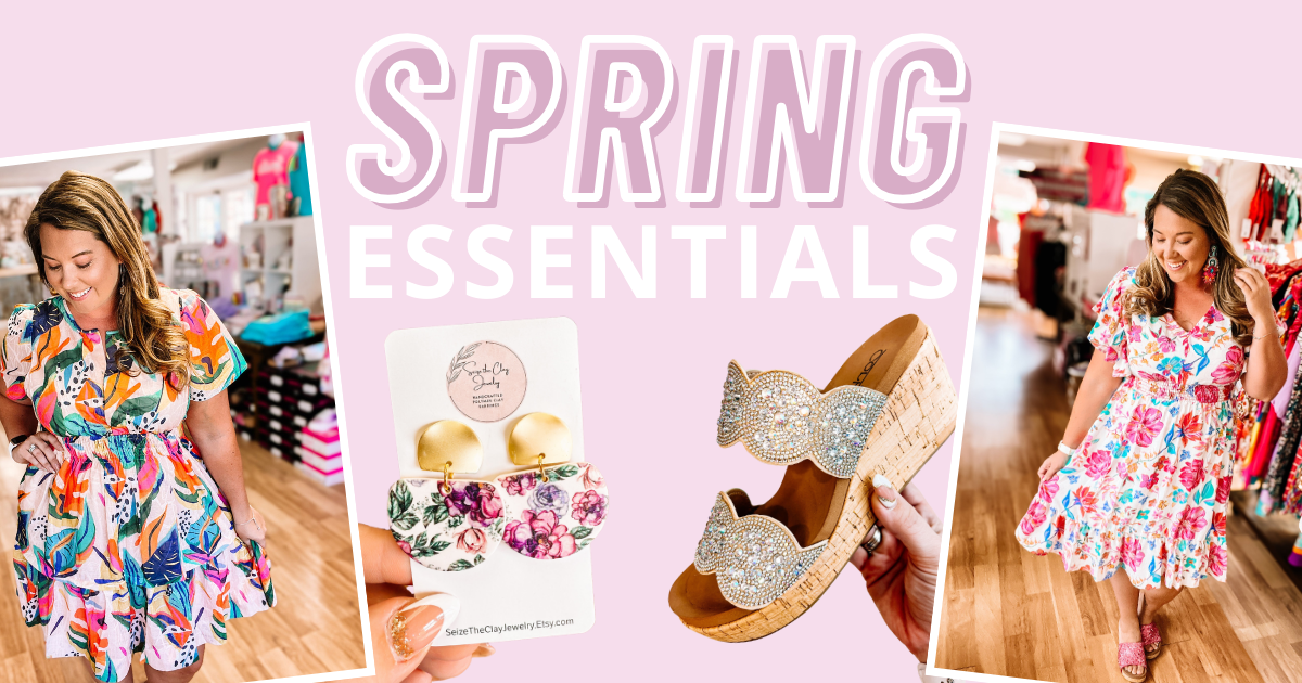 Spring Essentials | Dear Me Southen Boutique | DeRidder, LA