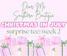 Christmas In July Surprise Tee Week 2-Dear Me Southern Boutique, located in DeRidder, Louisiana