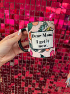 Dear Mom I Get it Now Mug-Drinkwear-Dear Me Southern Boutique, located in DeRidder, Louisiana