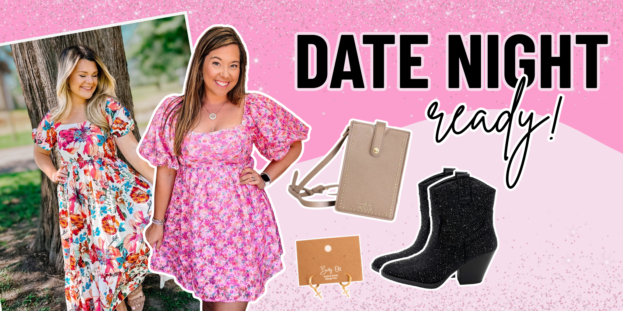 Promotional image with a woman in a floral dress, handbag, and boots on a pink background with 'Date Night Ready!' text. | Dear Me Southern Boutique | DeRidder, LA