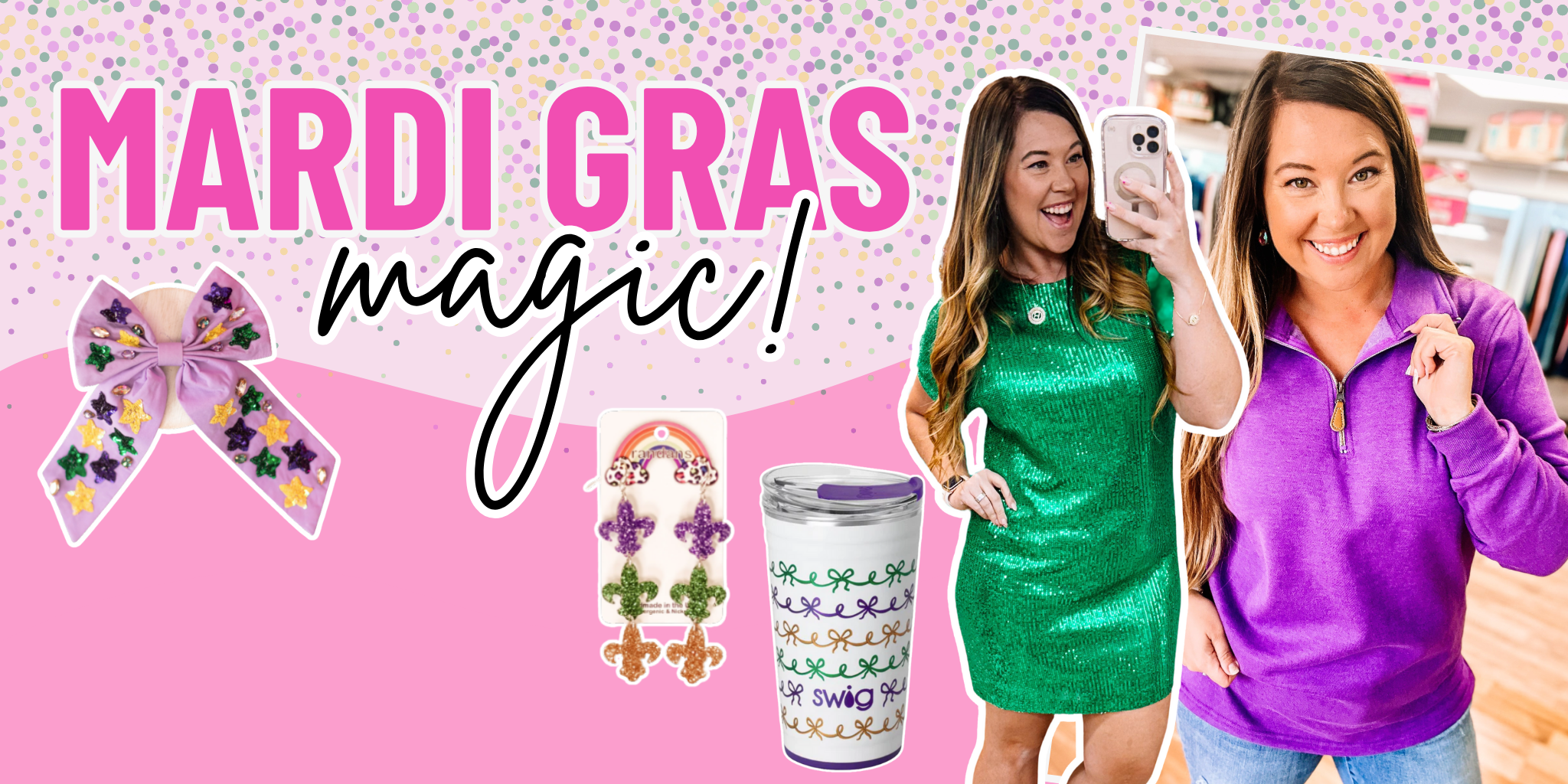 Promotional banner for Mardi Gras with two women, a cup, and decorative elements on a pink background. | Dear Me Southern Boutique | DeRidder, LA