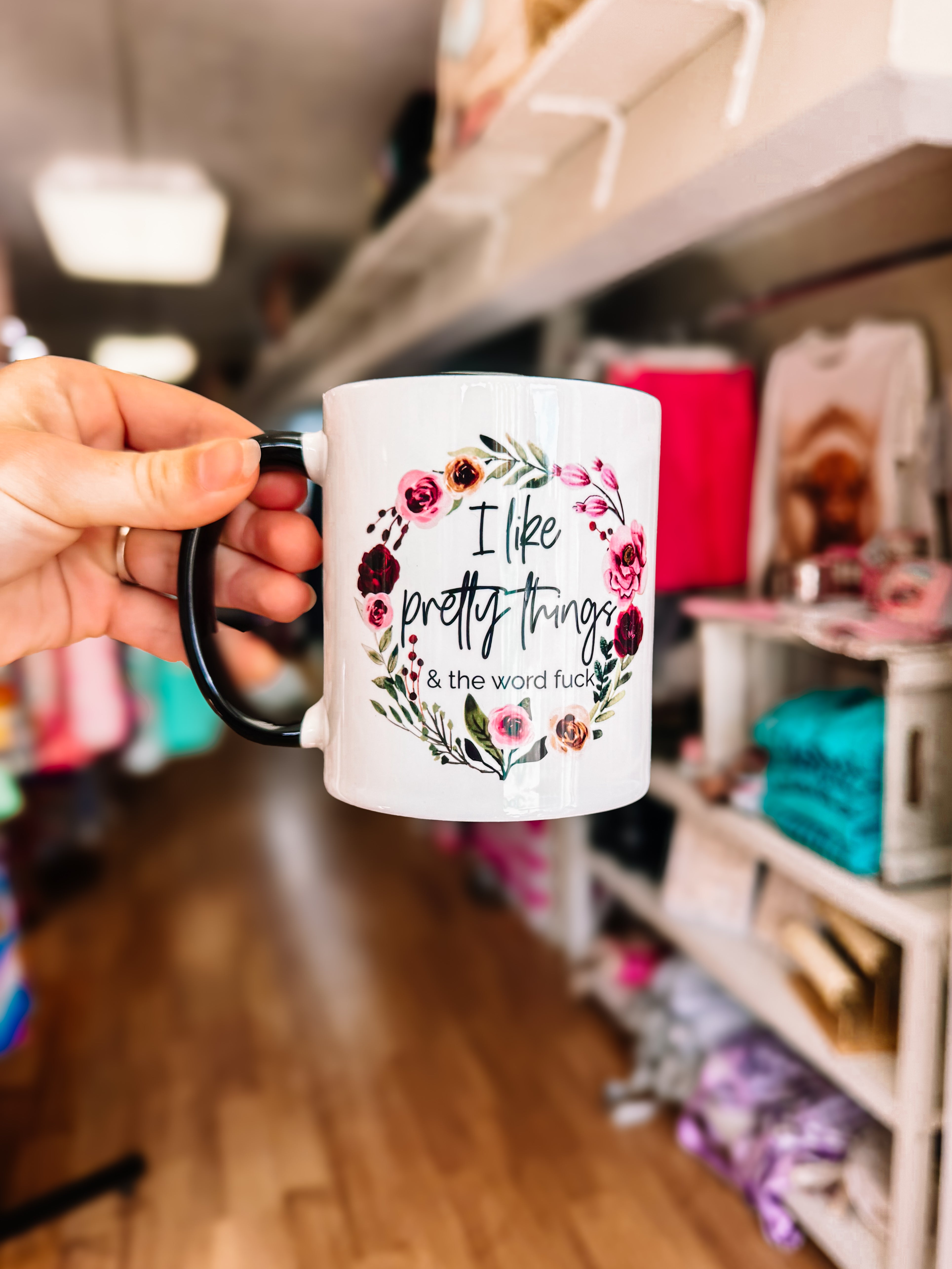 I Like Pretty Things Floral Mug-Drinkwear-Dear Me Southern Boutique, located in DeRidder, Louisiana