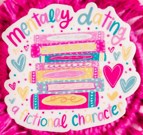 Mentally Dating A Fictional Character Sticker-Stickers-Dear Me Southern Boutique, located in DeRidder, Louisiana