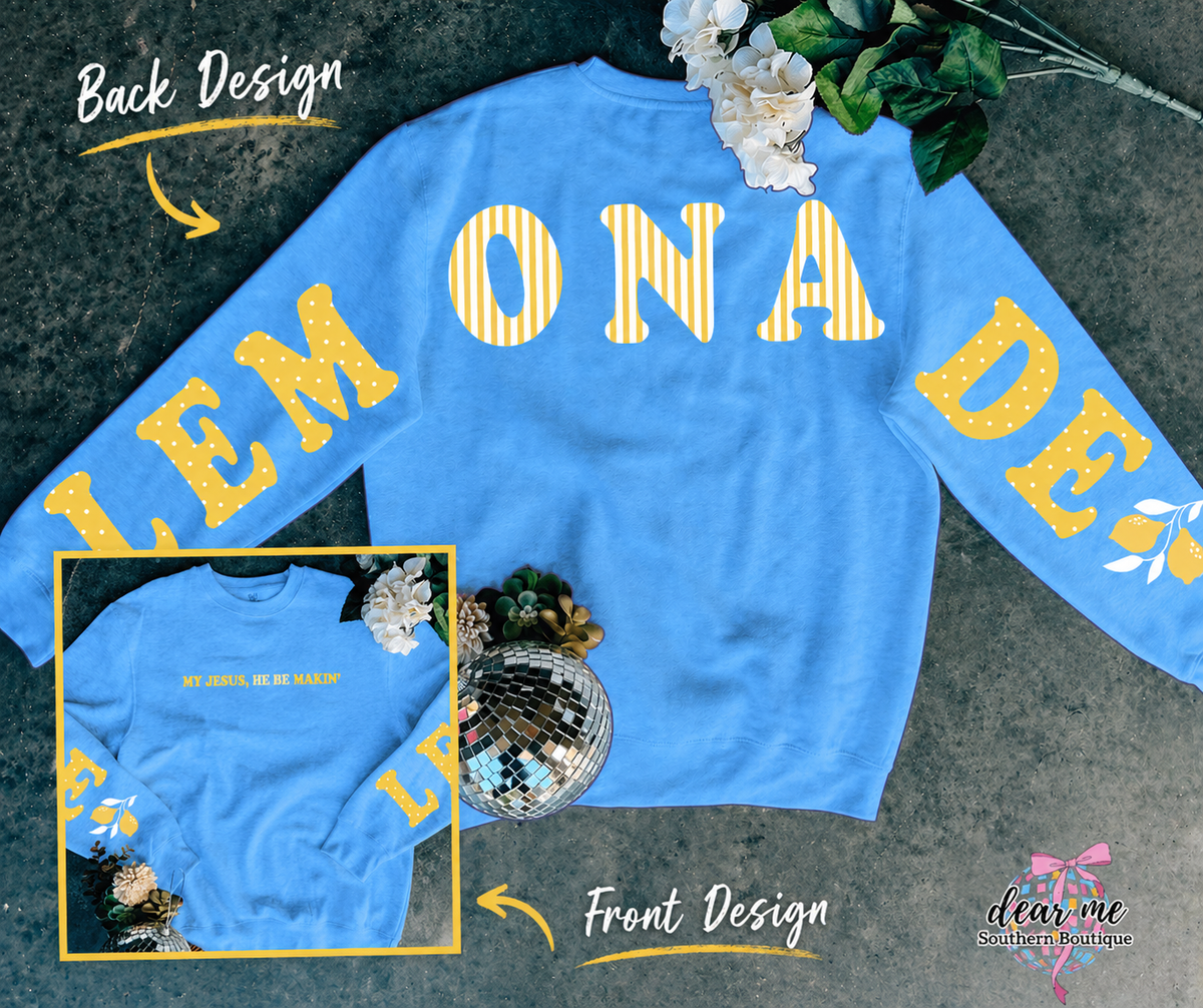 My Jesus He Be Makin Lemonade Crewneck-Presales-Dear Me Southern Boutique, located in DeRidder, Louisiana