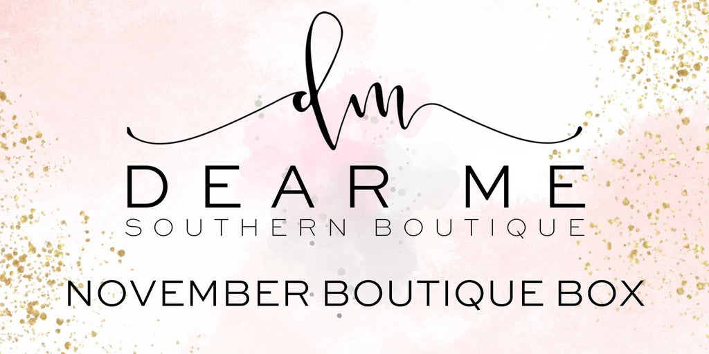 November Boutique Subscription Box-Dear Me Southern Boutique, located in DeRidder, Louisiana