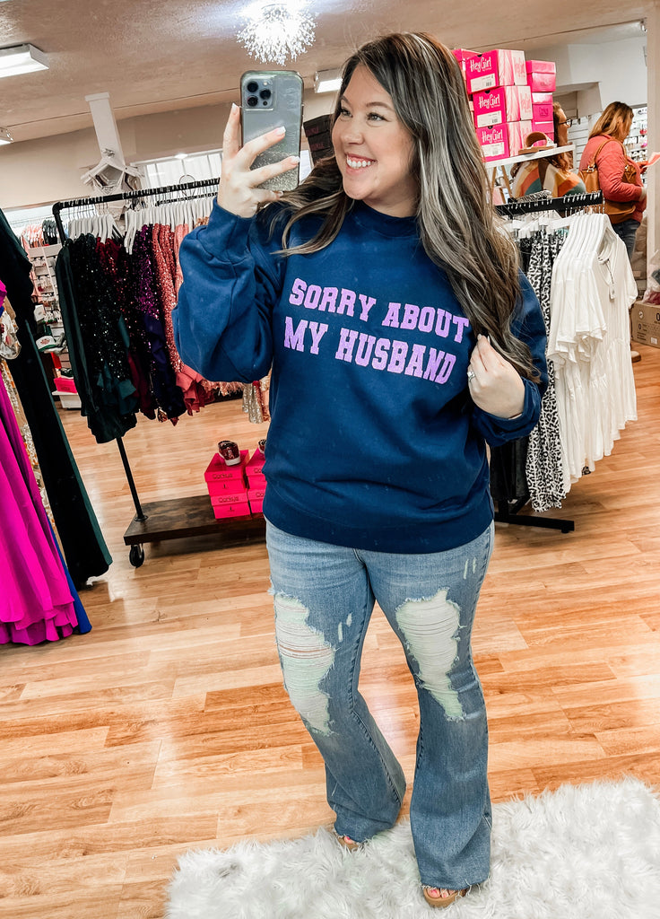 Sorry About My Husband Sweatshirts-Dear Me Southern Boutique, located in DeRidder, Louisiana