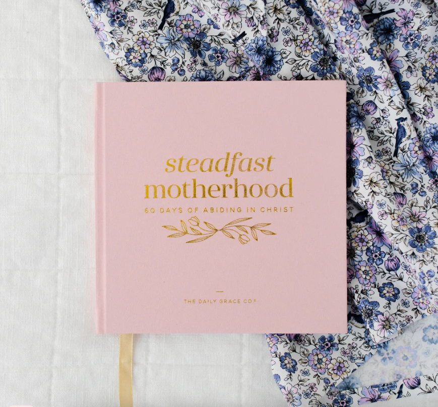 Steadfast Motherhood | 60-Day Devotional of Abiding in Christ-Dear Me Southern Boutique, located in DeRidder, Louisiana