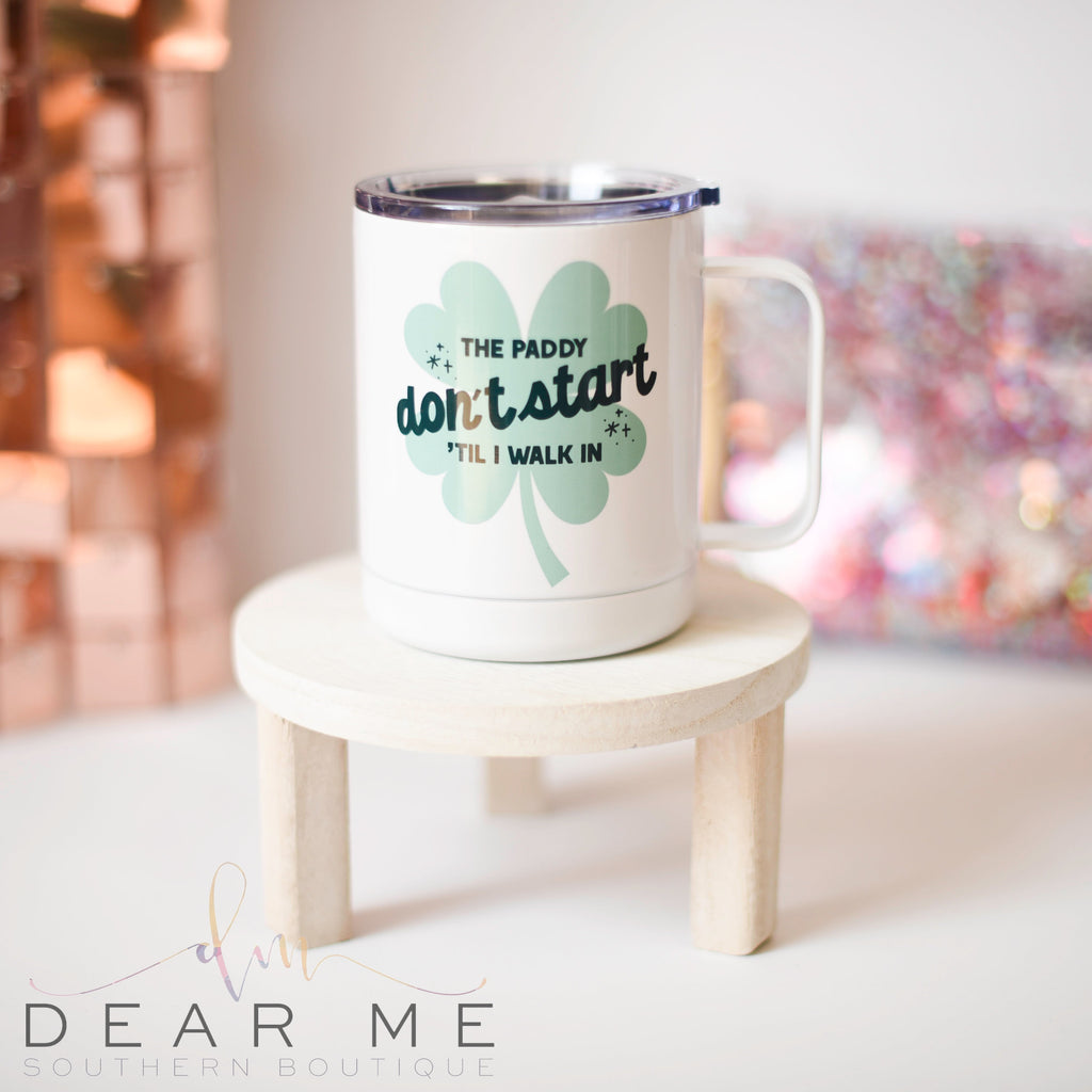 Paddy Don't Start Travel Mug-Dear Me Southern Boutique, located in DeRidder, Louisiana