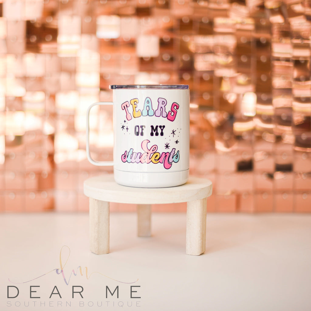 Tears Of My Students Travel Mug-Dear Me Southern Boutique, located in DeRidder, Louisiana